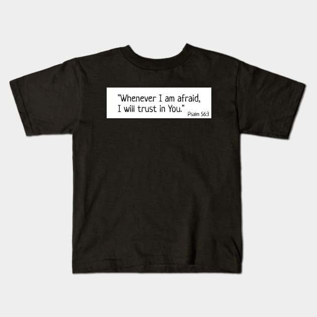 Psalm 56:3 Kids T-Shirt by Pacific West